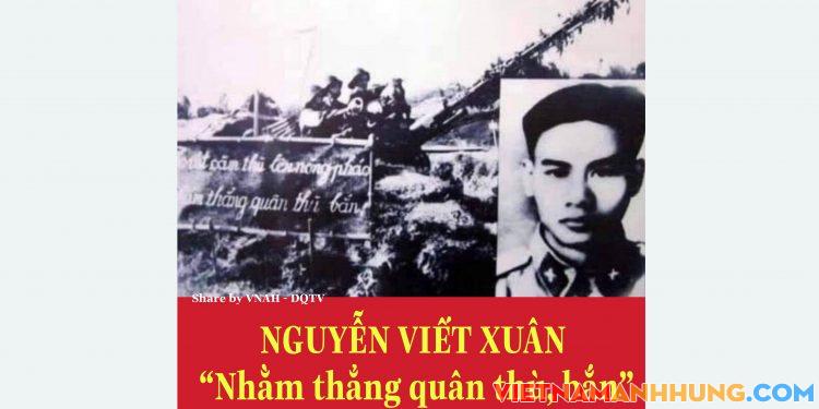 NGUYỄN VIẾT XUÂN “Nhằm thẳng quân thù, bắn”