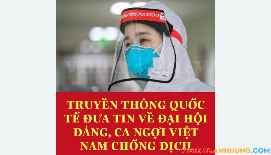 Truyền thông quốc tế đưa tin về Đại hội Đảng, ca ngợi Việt Nam chống dịch