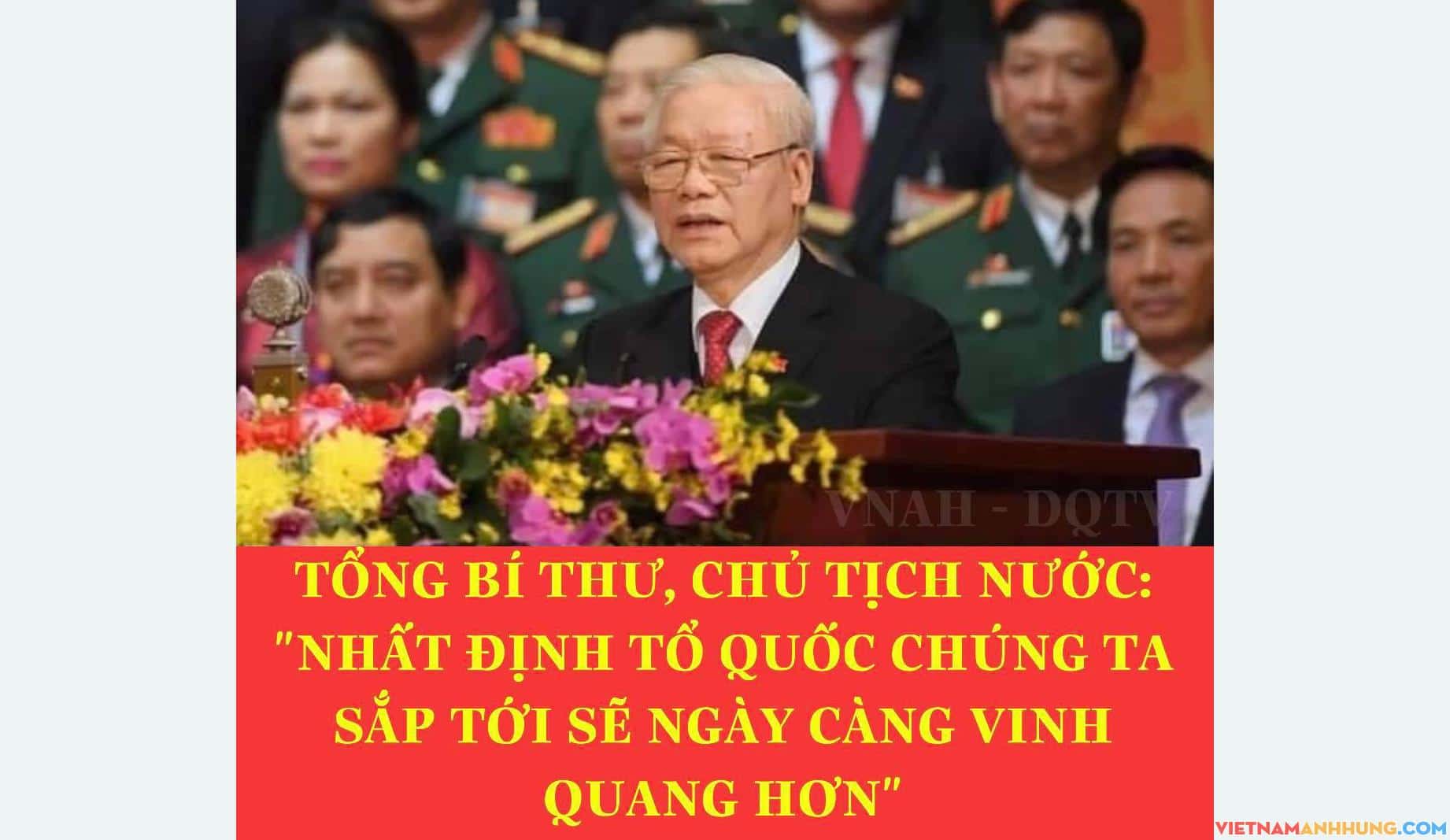 TỔNG BÍ THƯ-CHỦ TỊCH NƯỚC: Nhất định Tổ quốc chúng ta sắp tới sẽ ngày càng vinh quang hơn!