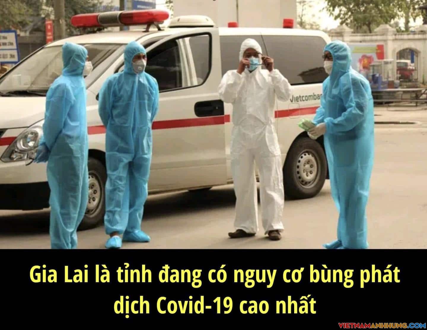 Gia Lai là tỉnh đang có nguy cơ bùng phát dịch Covid-19 cao nhất