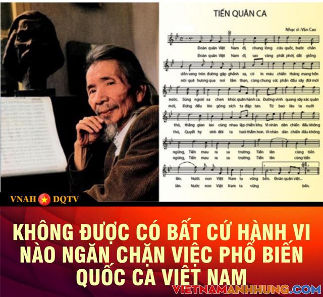 Không được có bất cứ hành vi nào ngăn chặn việc phổ biến Quốc ca Việt Nam