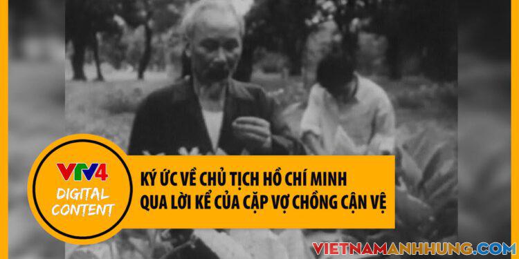 Xúc động ký ức về Bác Hồ qua lời kể của cặp vợ chồng cảnh vệ