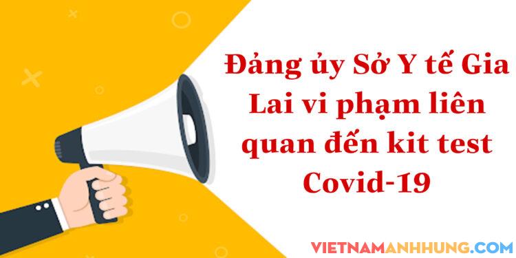 Đảng ủy Sở Y tế Gia Lai vi phạm liên quan đến kit test Covid-19