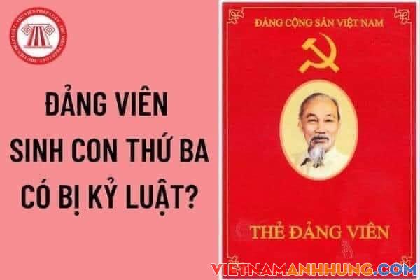 Quy định 69-QĐ/TW: Đảng viên sinh con thứ 3 có còn bị kỷ luật vì vi phạm chính sách dân số không?