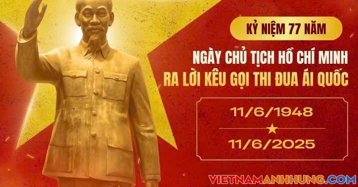 CHÀO MỪNG KỶ NIỆM 77 NĂM NGÀY BÁC HỒ RA LỜI KÊU GỌI THI ĐUA ÁI QUỐC (11/6/1948 – 11/6/2025)